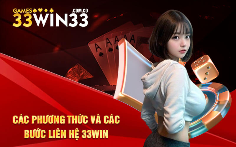 Các phương thức và các bước liên hệ 33Win