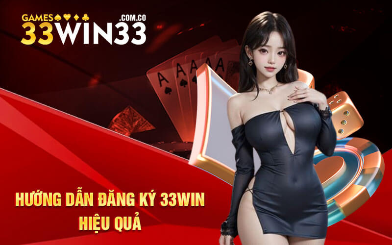 Hướng dẫn đăng ký 33Win hiệu quả