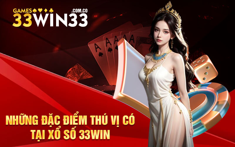 Những đặc điểm thú vị có tại xổ số 33Win