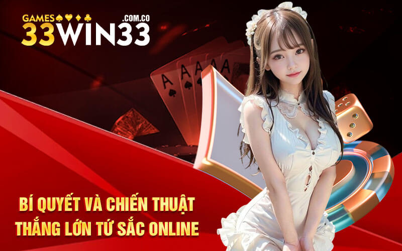 Bí quyết và chiến thuật thắng lớn tứ sắc online